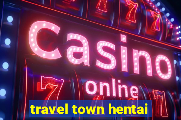 travel town hentai